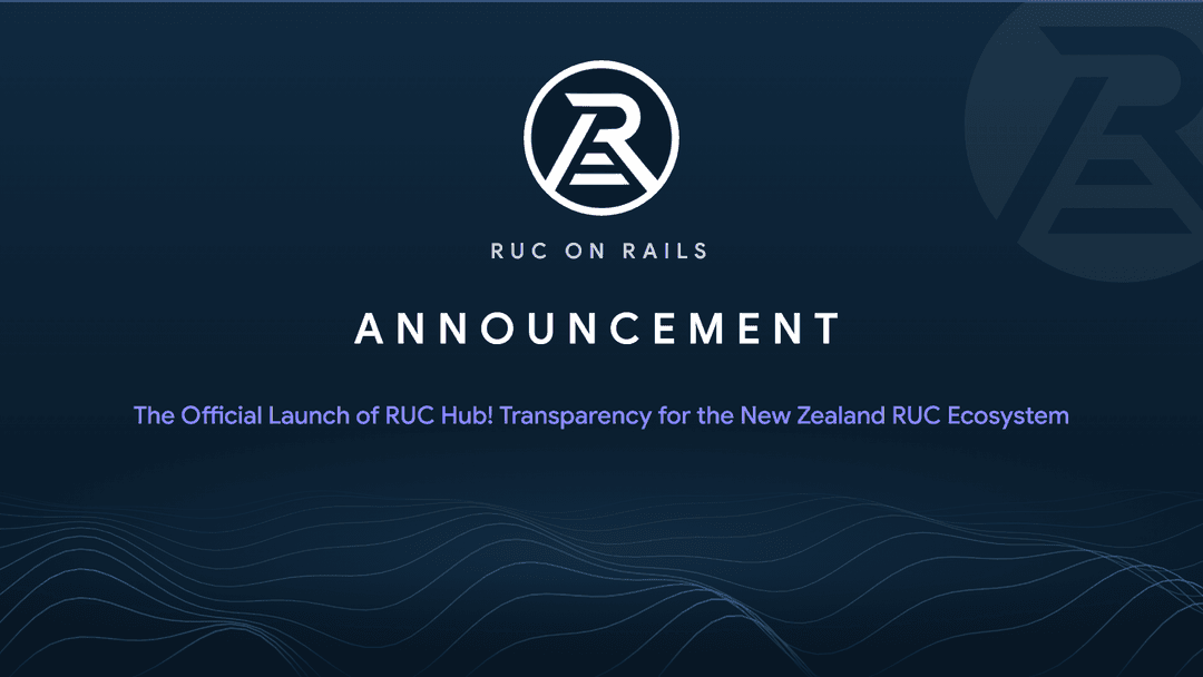 The Official Launch of RUC Hub! Transparency for the New Zealand RUC Ecosystem