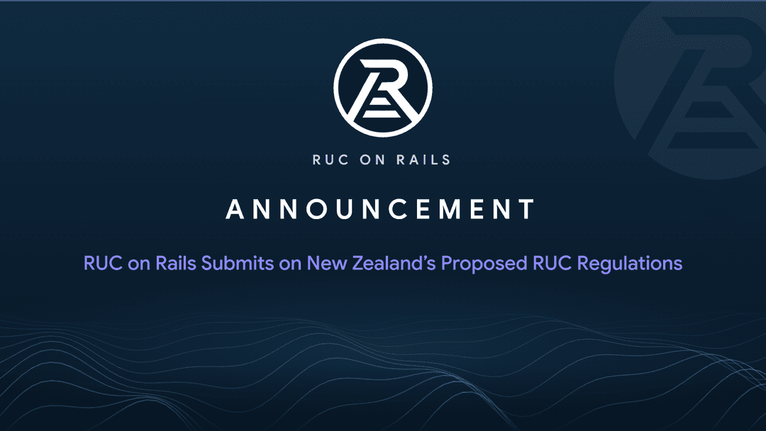 RUC on Rails Submits on New Zealand’s Proposed RUC Regulations